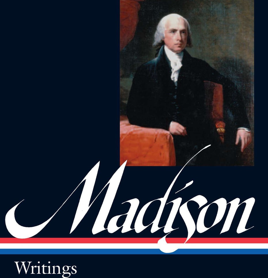 James Madison: Writings (LOA #109)